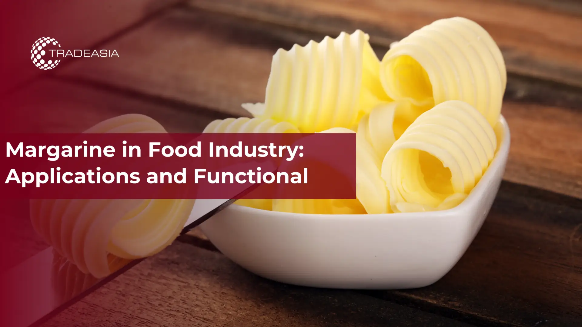 La margarina en la industria alimentaria: aplicaciones y funciones