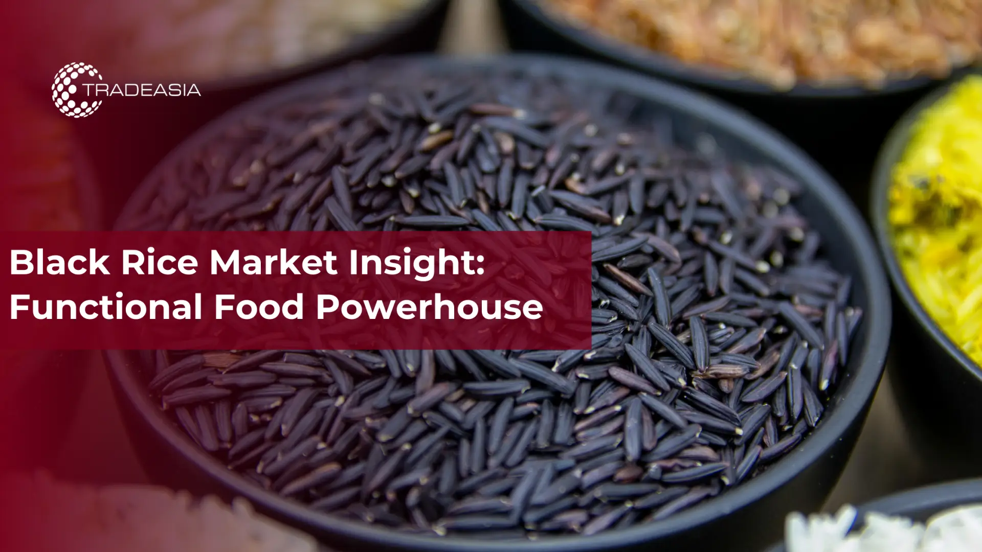 Perspectiva del mercado del arroz negro: una fuente inagotable de alimentos funcionales