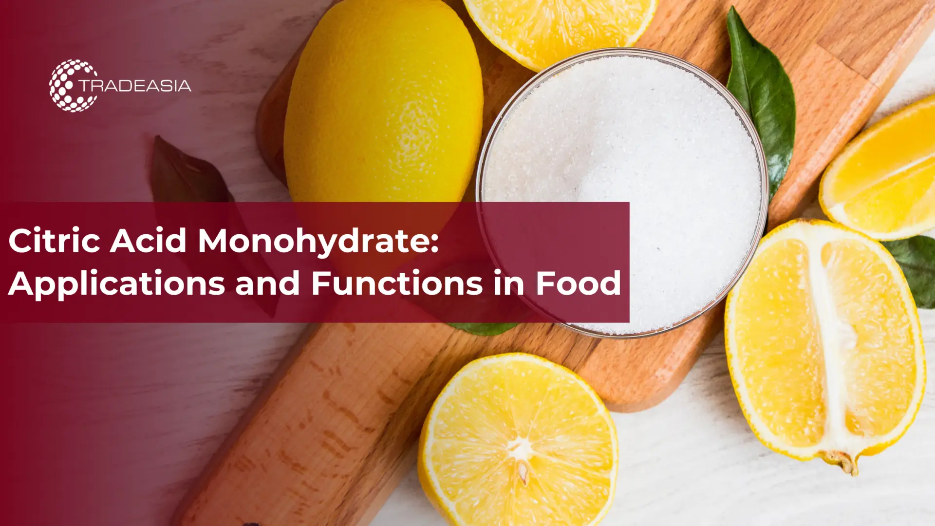Monohidrato de ácido cítrico: aplicaciones y funciones en los alimentos